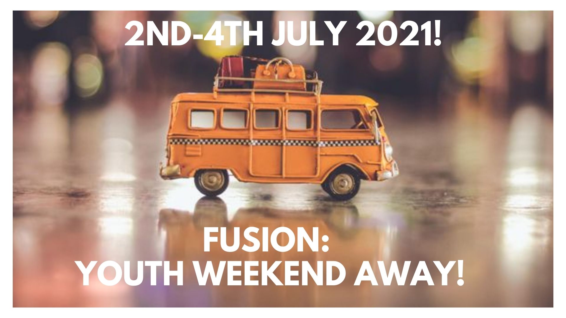 FUSION YOUTH WEEKEND AWAY 2021